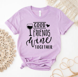 "Good Friends Wine Together" T-Shirt (M,L,XL,XXL,XXXL)