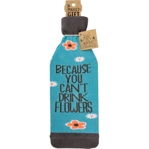 Wine Bottle Sock - Because You Can't Drink Flowers