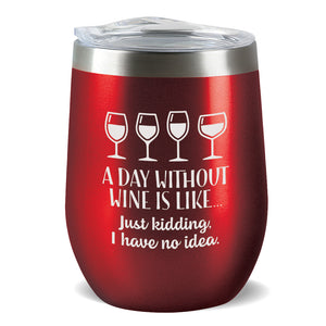 “A Day Without Wine” Red Insulated Wine Tumbler